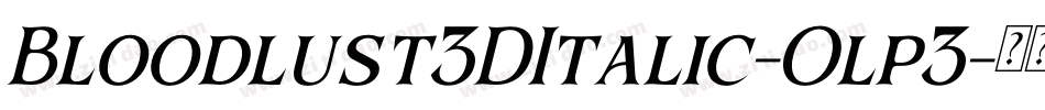 Bloodlust3DItalic-Olp3字体转换 Bloodlust3DItalic-Olp3字体转换