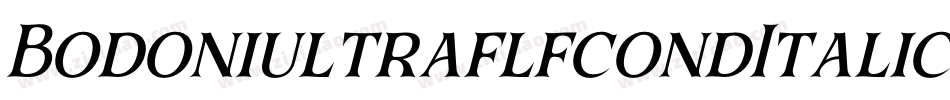 BodoniultraflfcondItalic-Rpv6字体转换 BodoniultraflfcondItalic-Rpv6字体转换