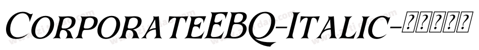 CorporateEBQ-Italic字体转换 CorporateEBQ-Italic字体转换