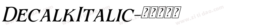 DecalkItalic字体转换 DecalkItalic字体转换