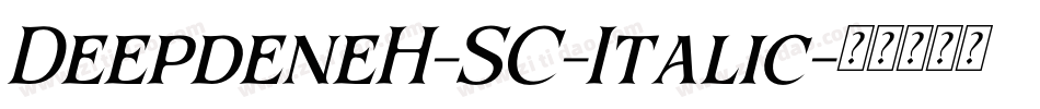 DeepdeneH-SC-Italic字体转换