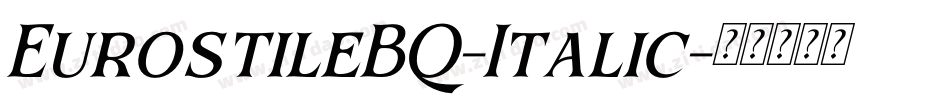 EurostileBQ-Italic字体转换 EurostileBQ-Italic字体转换