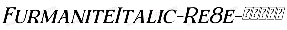 FurmaniteItalic-Re8e字体转换 FurmaniteItalic-Re8e字体转换