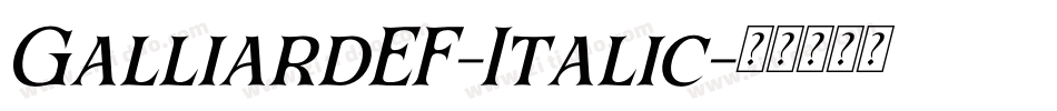 GalliardEF-Italic字体转换