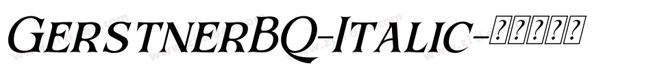 GerstnerBQ-Italic字体转换