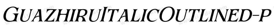 GuazhiruItalicOutlined-pVKZ字体转换