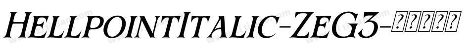 HellpointItalic-ZeG3字体转换 HellpointItalic-ZeG3字体转换