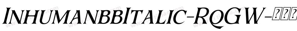 InhumanbbItalic-RqGW字体转换 InhumanbbItalic-RqGW字体转换