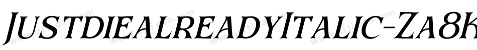 JustdiealreadyItalic-Za8K字体转换