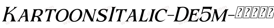 KartoonsItalic-De5m字体转换 KartoonsItalic-De5m字体转换