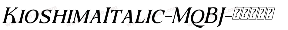 KioshimaItalic-MqBJ字体转换 KioshimaItalic-MqBJ字体转换