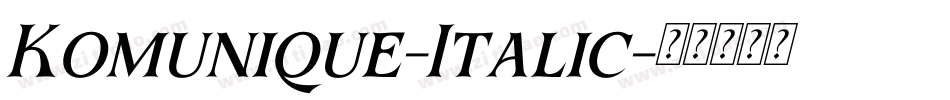 Komunique-Italic字体转换 Komunique-Italic字体转换