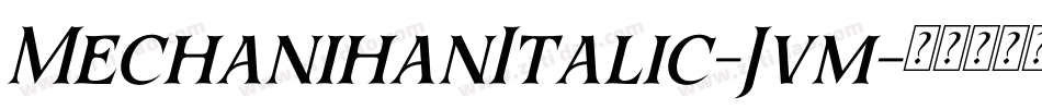 MechanihanItalic-Jvm字体转换
