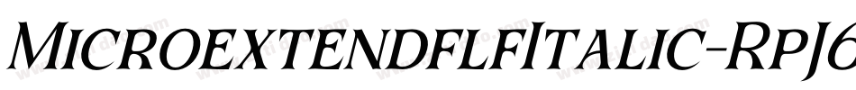 MicroextendflfItalic-RpJ6字体转换 MicroextendflfItalic-RpJ6字体转换