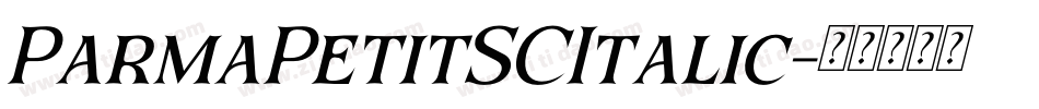 ParmaPetitSCItalic字体转换 ParmaPetitSCItalic字体转换
