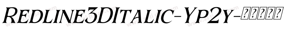 Redline3DItalic-Yp2y字体转换