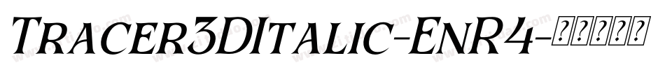 Tracer3DItalic-EnR4字体转换 Tracer3DItalic-EnR4字体转换
