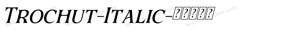 Trochut-Italic字体转换