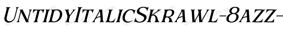 UntidyItalicSkrawl-8azz字体转换 UntidyItalicSkrawl-8azz字体转换