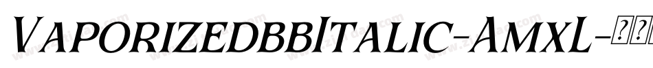 VaporizedbbItalic-AmxL字体转换