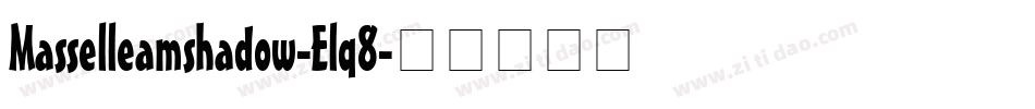 Masselleamshadow-Elq8字体转换