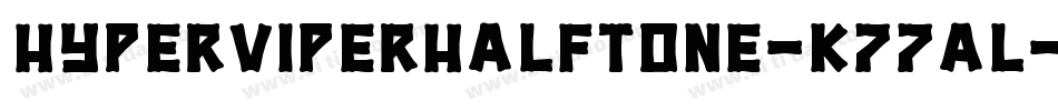 HyperViperHalftone-K77al字体转换