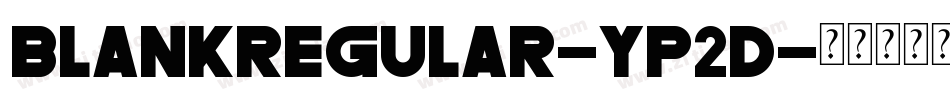 BlankRegular-yp2d字体转换
