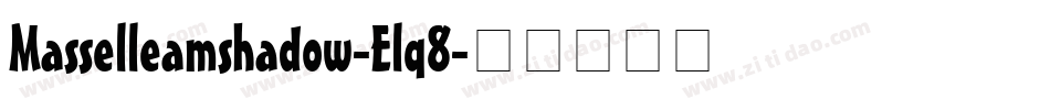 Masselleamshadow-Elq8字体转换