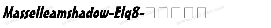 Masselleamshadow-Elq8字体转换