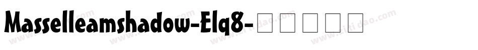 Masselleamshadow-Elq8字体转换
