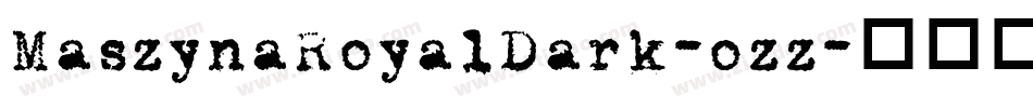 MaszynaRoyalDark-ozz字体转换