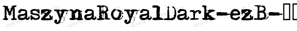 MaszynaRoyalDark-ezB字体转换