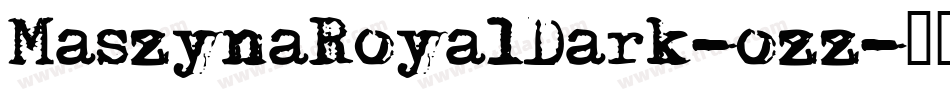 MaszynaRoyalDark-ozz字体转换