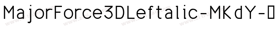 MajorForce3DLeftalic-MKdY字体转换
