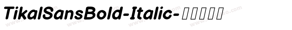 TikalSansBold-Italic字体转换