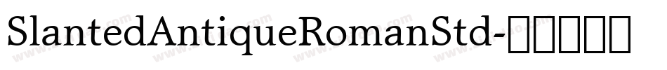 SlantedAntiqueRomanStd字体转换