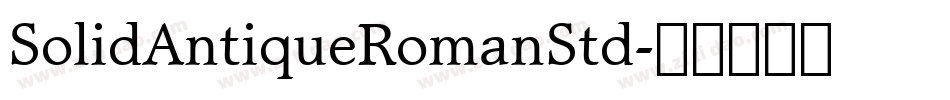 SolidAntiqueRomanStd字体转换