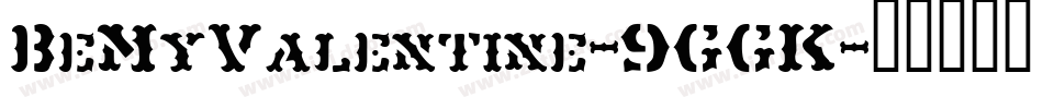 BeMyValentine-9GGK字体转换