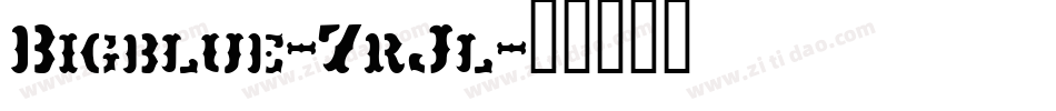 Bigblue-7rJl字体转换