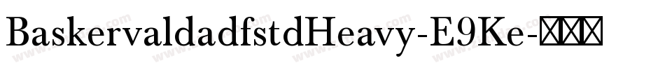 BaskervaldadfstdHeavy-E9Ke字体转换