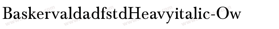 BaskervaldadfstdHeavyitalic-Ow3P字体转换