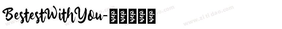 BestestWithYou字体转换