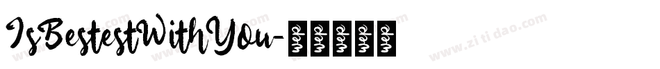 IsBestestWithYou字体转换