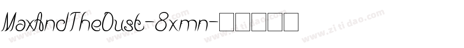 MaxAndTheDust-8xmn字体转换