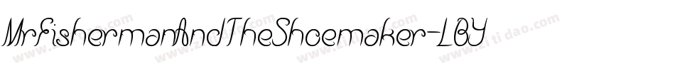 MrFishermanAndTheShoemaker-LBY5字体转换 MrFishermanAndTheShoemaker-LBY5字体转换