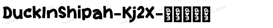 DuckInShipah-Kj2X字体转换