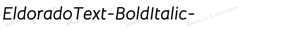 EldoradoText-BoldItalic字体转换 EldoradoText-BoldItalic字体转换