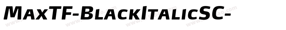 MaxTF-BlackItalicSC字体转换