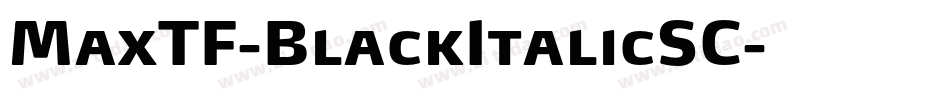 MaxTF-BlackItalicSC字体转换