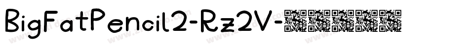 BigFatPencil2-Rz2V字体转换